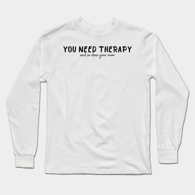 You need therapy and so does your mom - Too Well - Renee Rapp Long Sleeve T-Shirt by tziggles